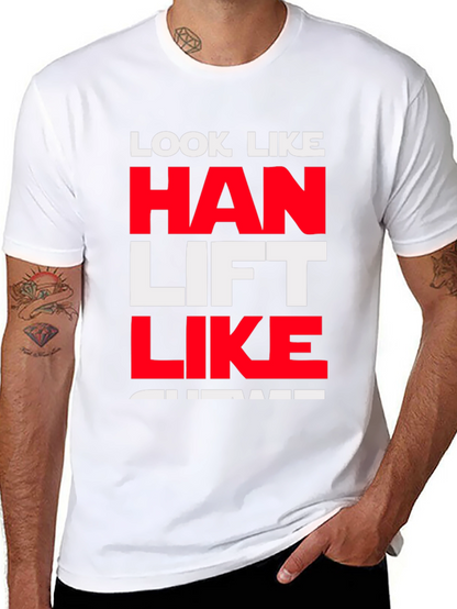 Look Like Han Lift Like Chewie T-Shirt