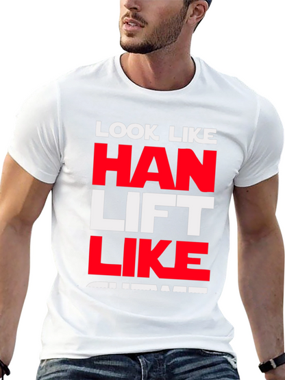 Look Like Han Lift Like Chewie T-Shirt
