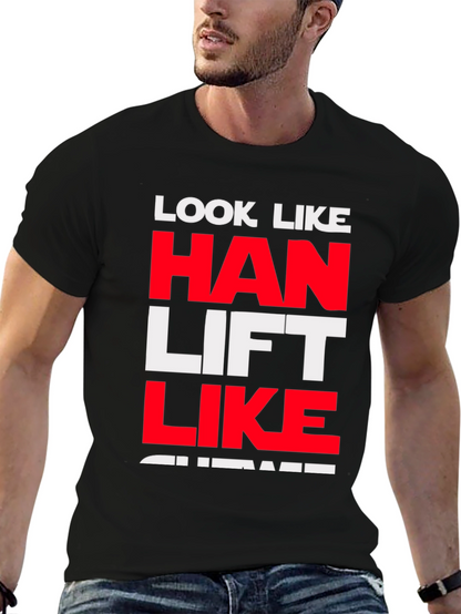 Look Like Han Lift Like Chewie T-Shirt