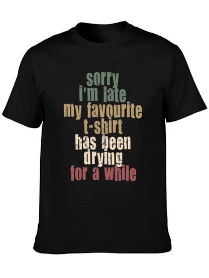 Funny Graphic Tee: Sorry Im Late