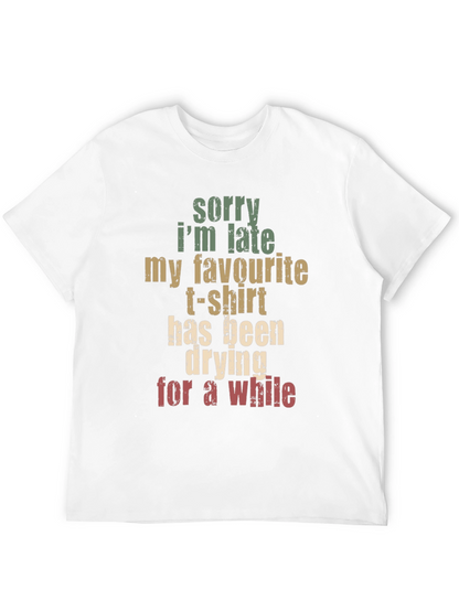Funny Graphic Tee: Sorry Im Late