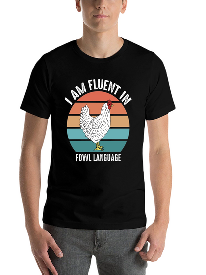 Funny Chicken T-Shirt - Fluent in Fowl Language