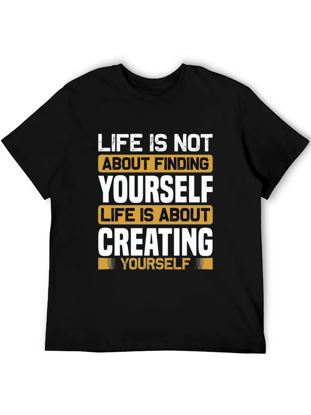 Inspirational Life Quote T-Shirt - Create Yourself
