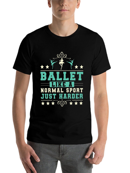Ballet Like A Normal Sport T-Shirt