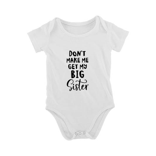 Don't Make Me Get My Big Sister Mix Font Baby Onesie, Protective Sibling Theme Bodysuit