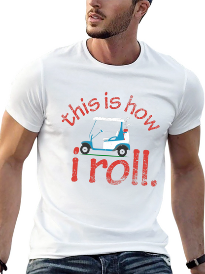 Golf Cart T-Shirt: This is How I Roll Tee