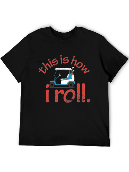 Golf Cart T-Shirt: This is How I Roll Tee