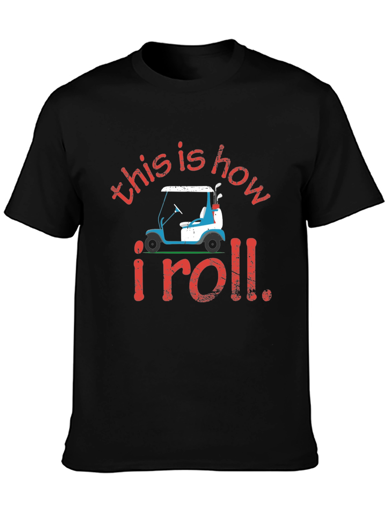 Golf Cart T-Shirt: This is How I Roll Tee