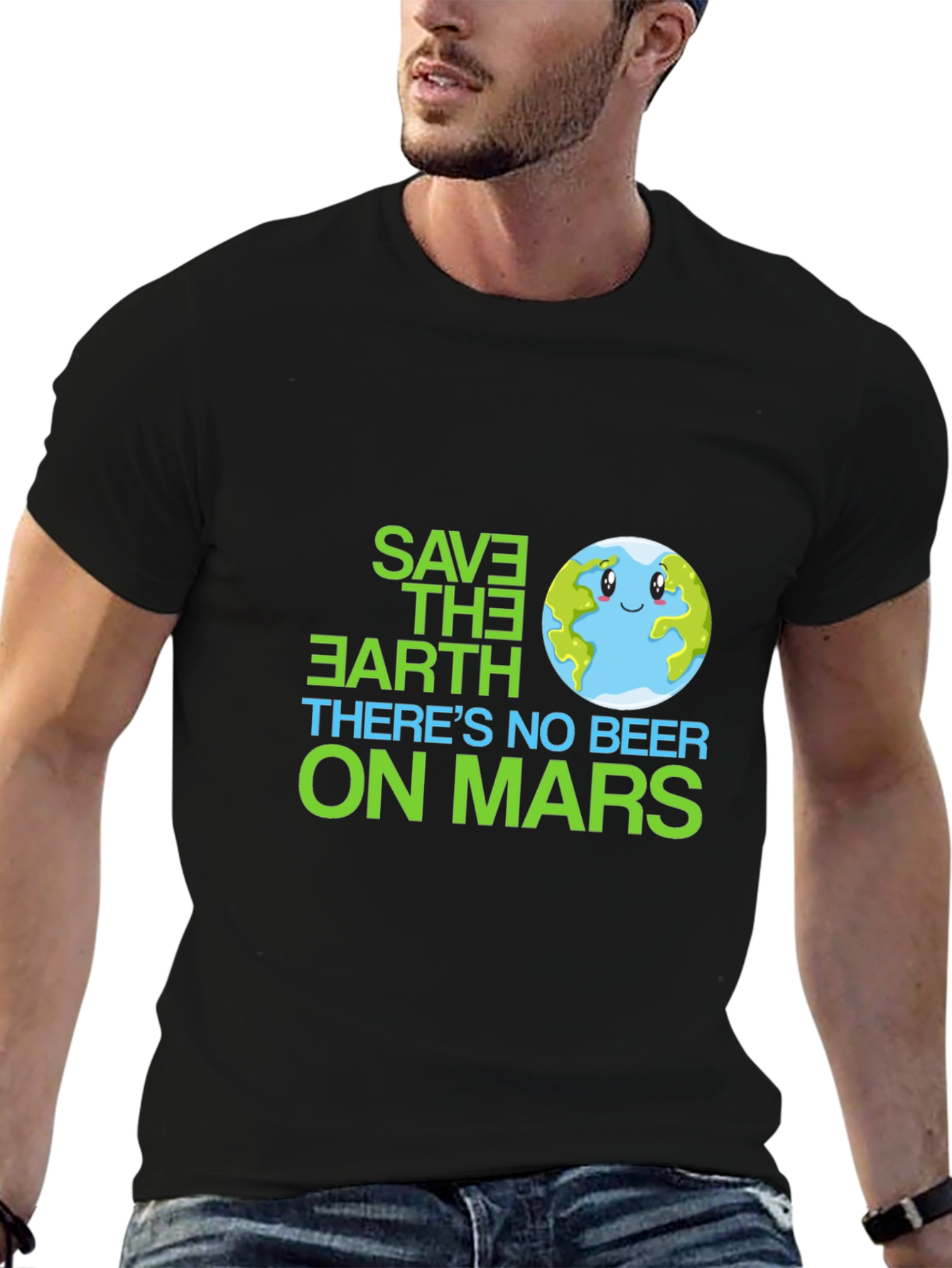 Save the Earth T-Shirt - No Beer on Mars