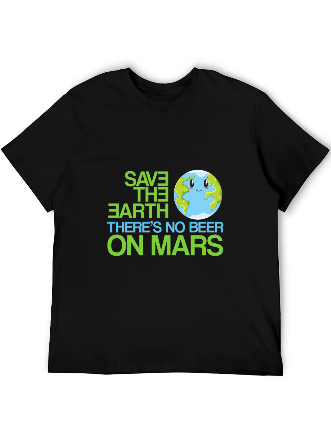 Save the Earth T-Shirt - No Beer on Mars