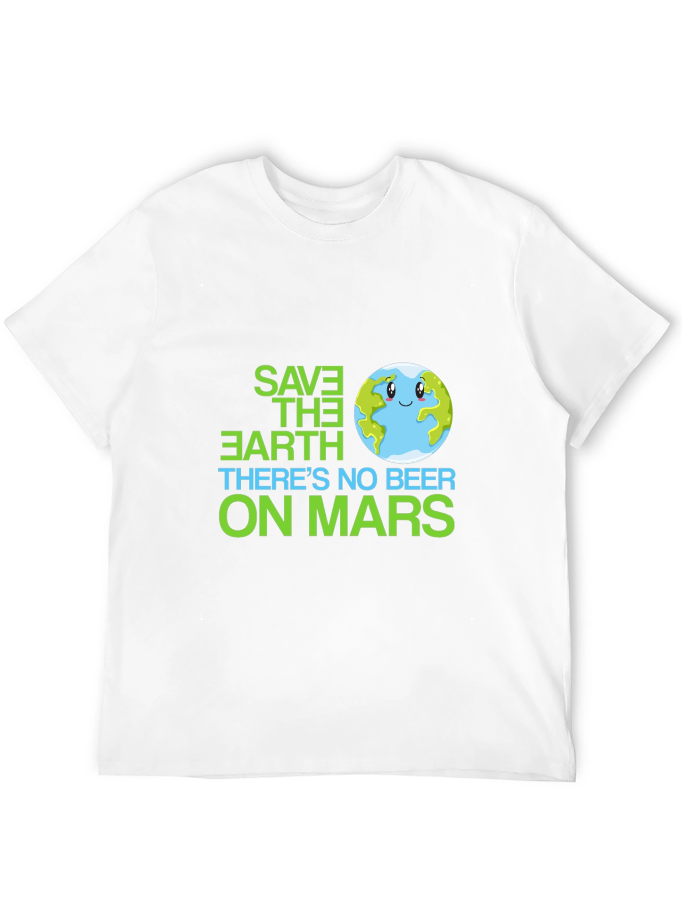 Save the Earth T-Shirt - No Beer on Mars
