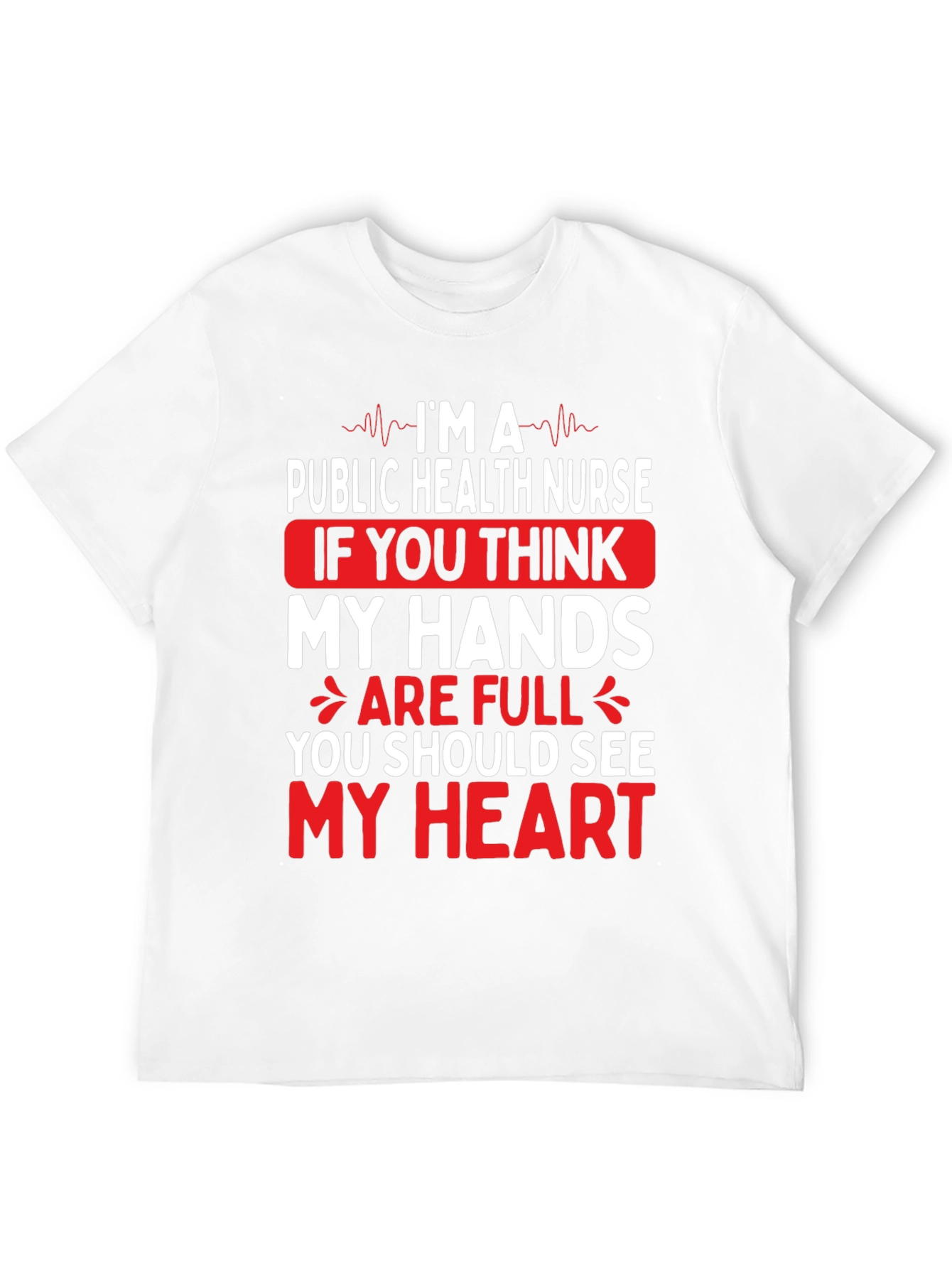 Public Health Nurse T-Shirt - My Hands My Heart