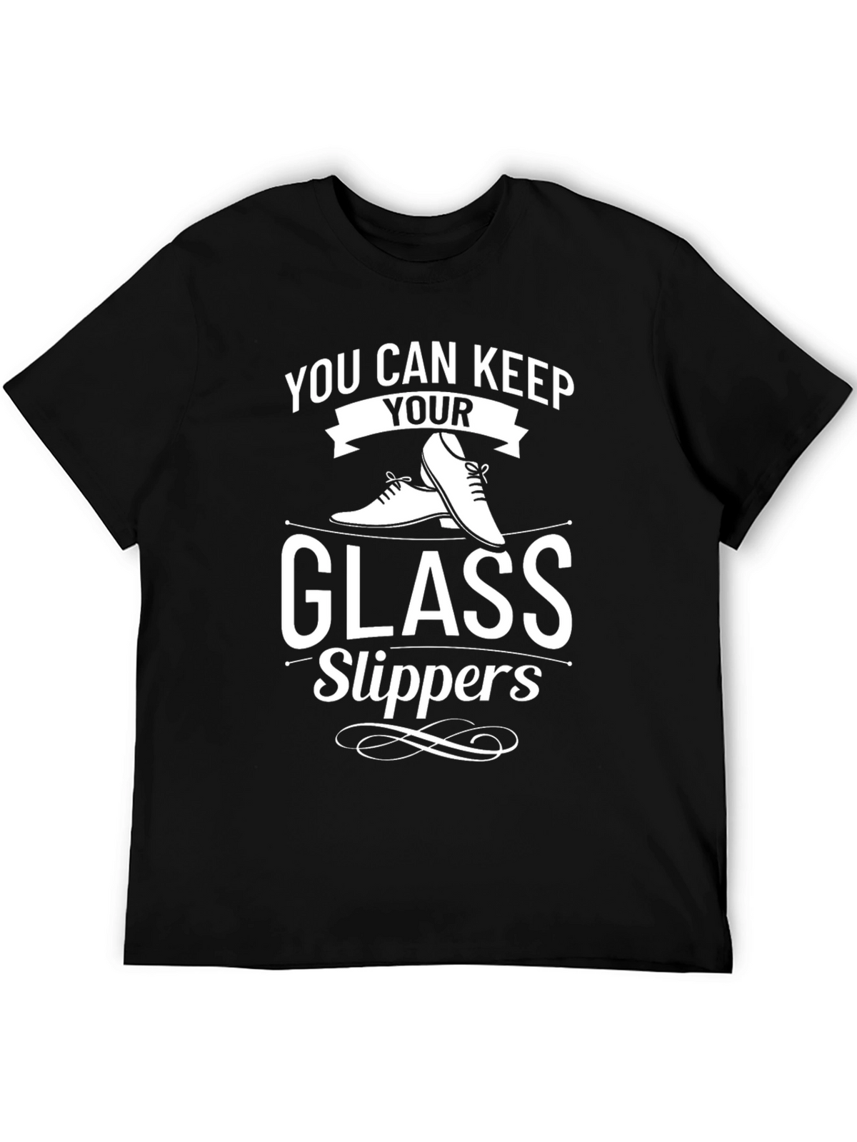 Keep Your Glass Slippers T-Shirt