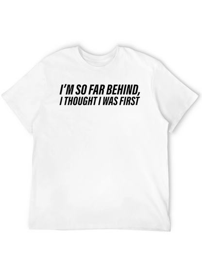 Funny Im So Far Behind Graphic T-Shirt