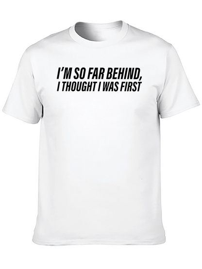 Funny Im So Far Behind Graphic T-Shirt