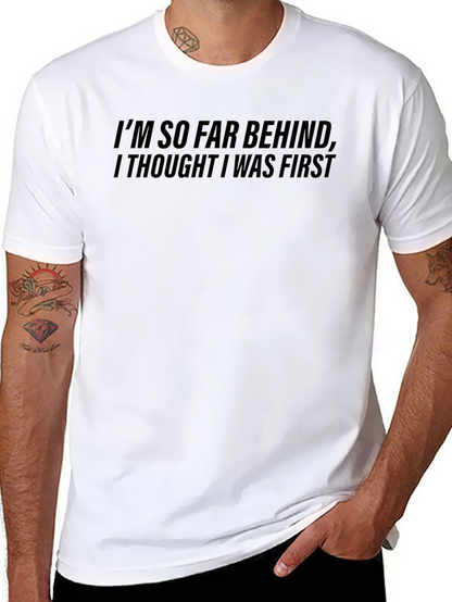 Funny Im So Far Behind Graphic T-Shirt