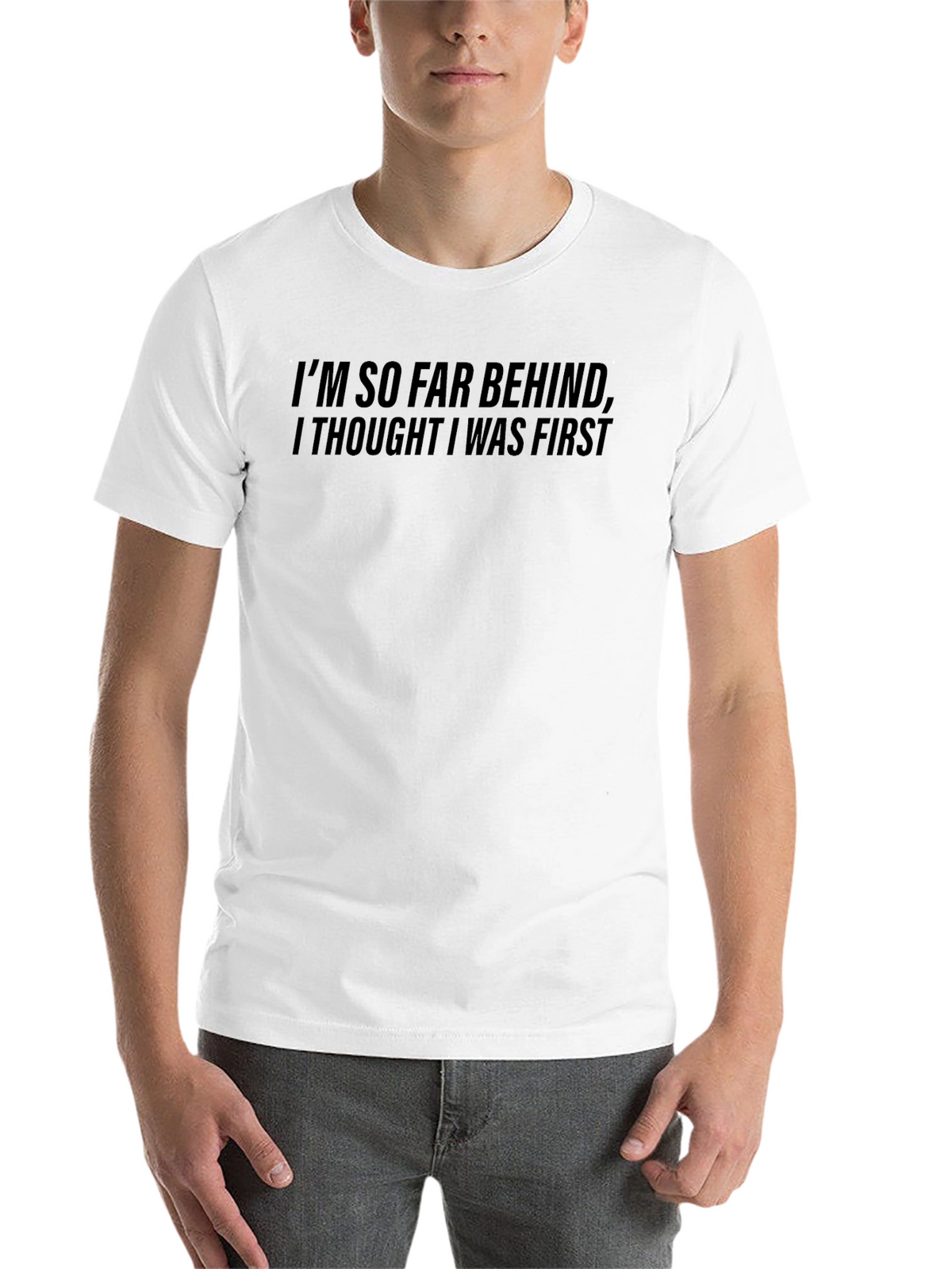 Funny Im So Far Behind Graphic T-Shirt