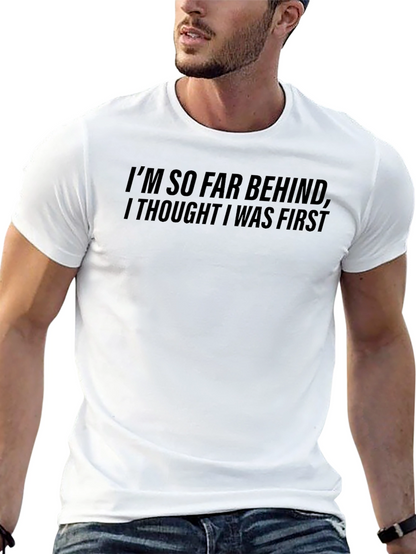 Funny Im So Far Behind Graphic T-Shirt
