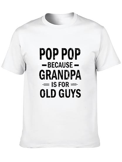 Pop Pop Because Grandpa T-Shirt - Funny Grandfather Tee