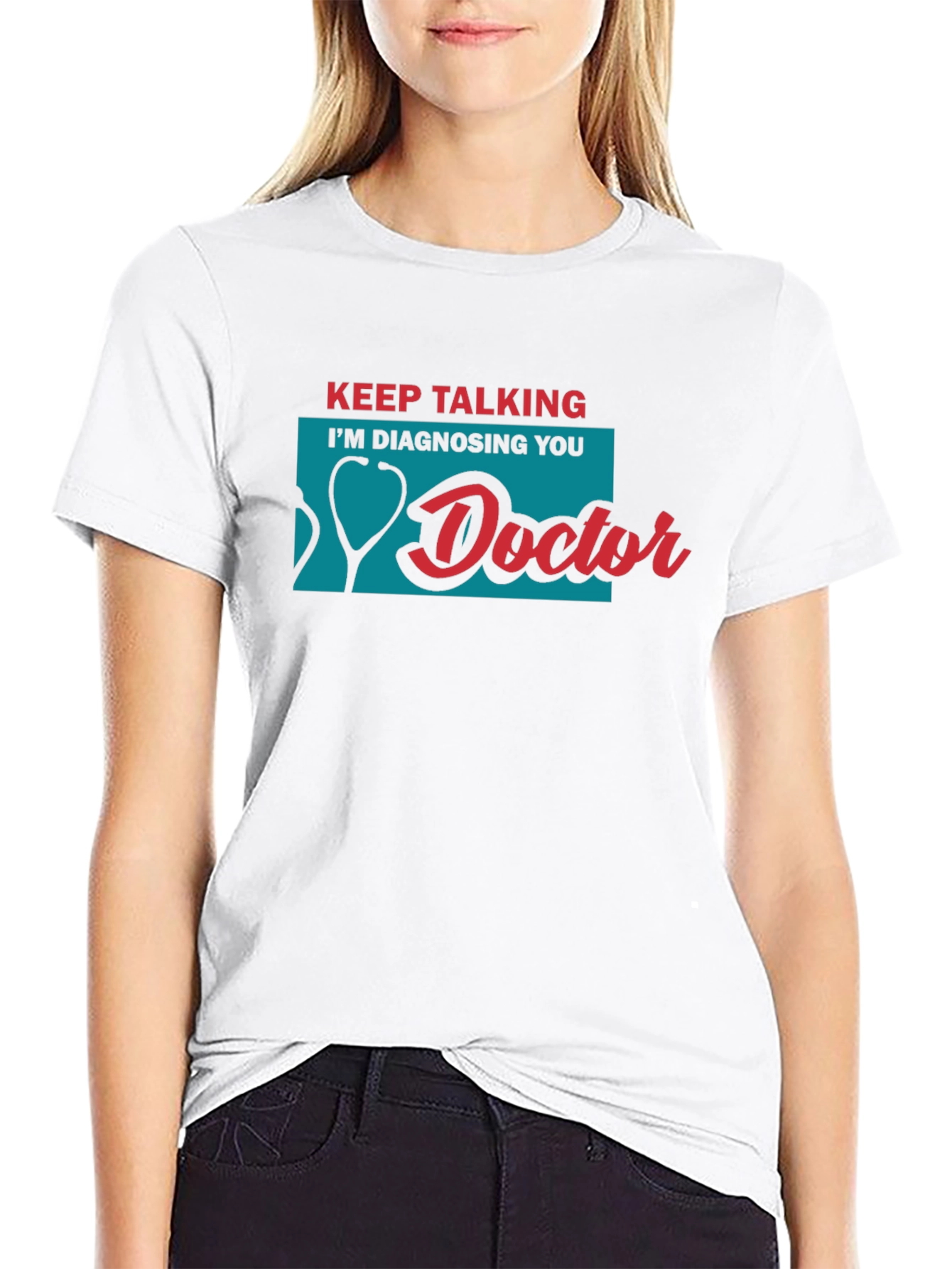 Keep Talking Im Diagnosing You Doctor T-Shirt