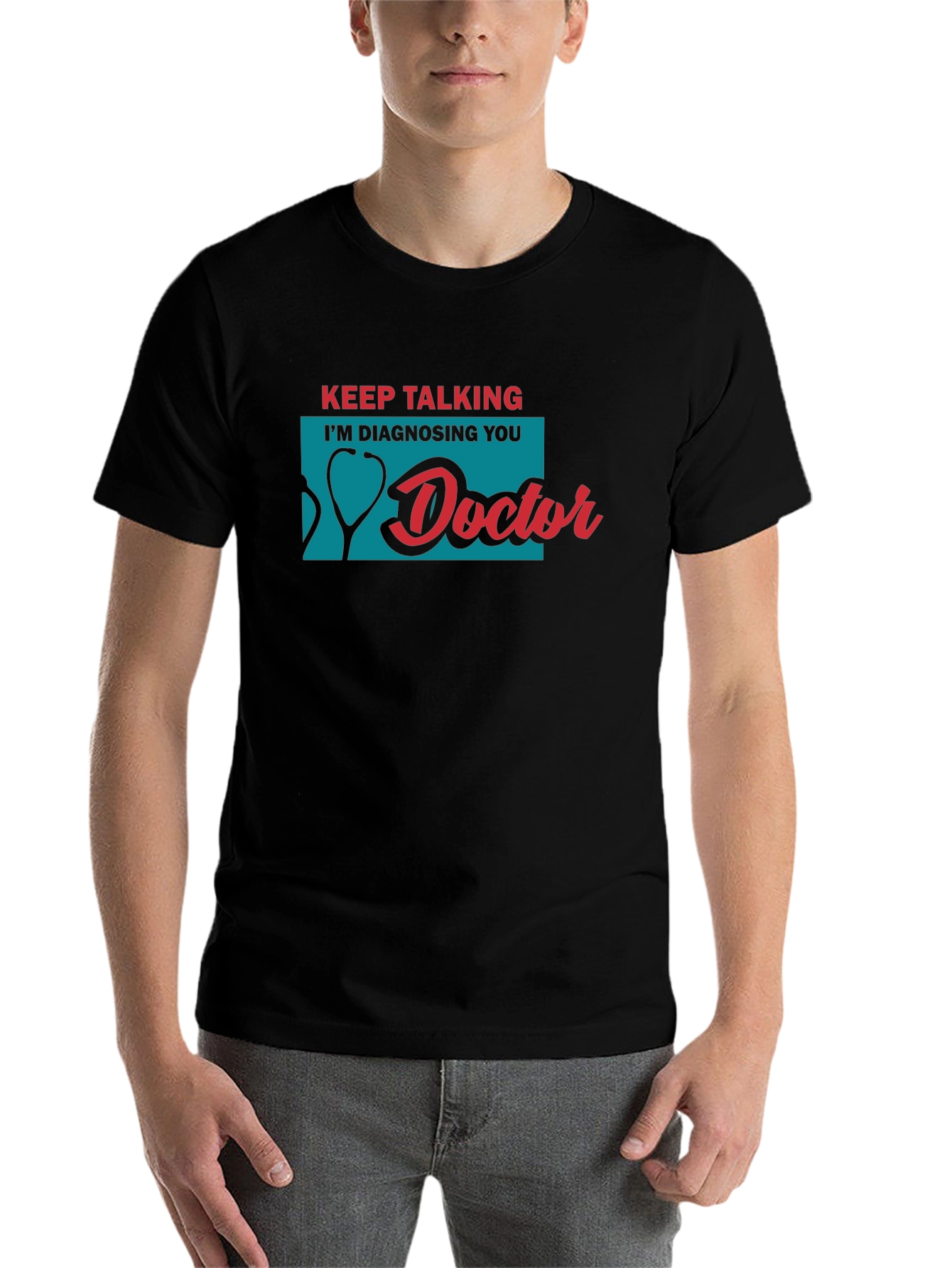 Keep Talking Im Diagnosing You Doctor T-Shirt