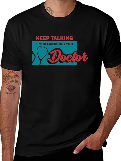 Keep Talking Im Diagnosing You Doctor T-Shirt