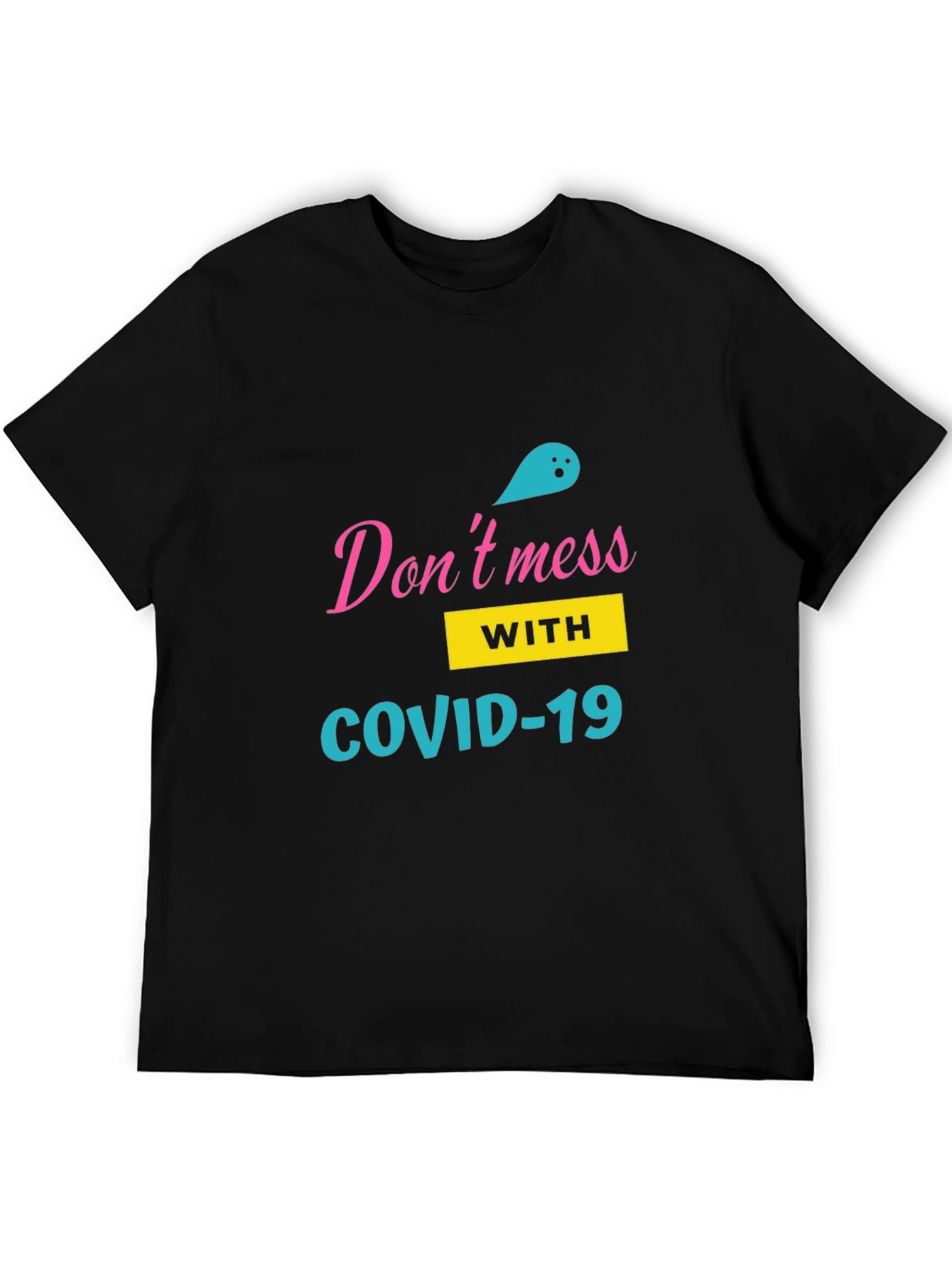 Dont Mess with COVID-19 Black T-Shirt