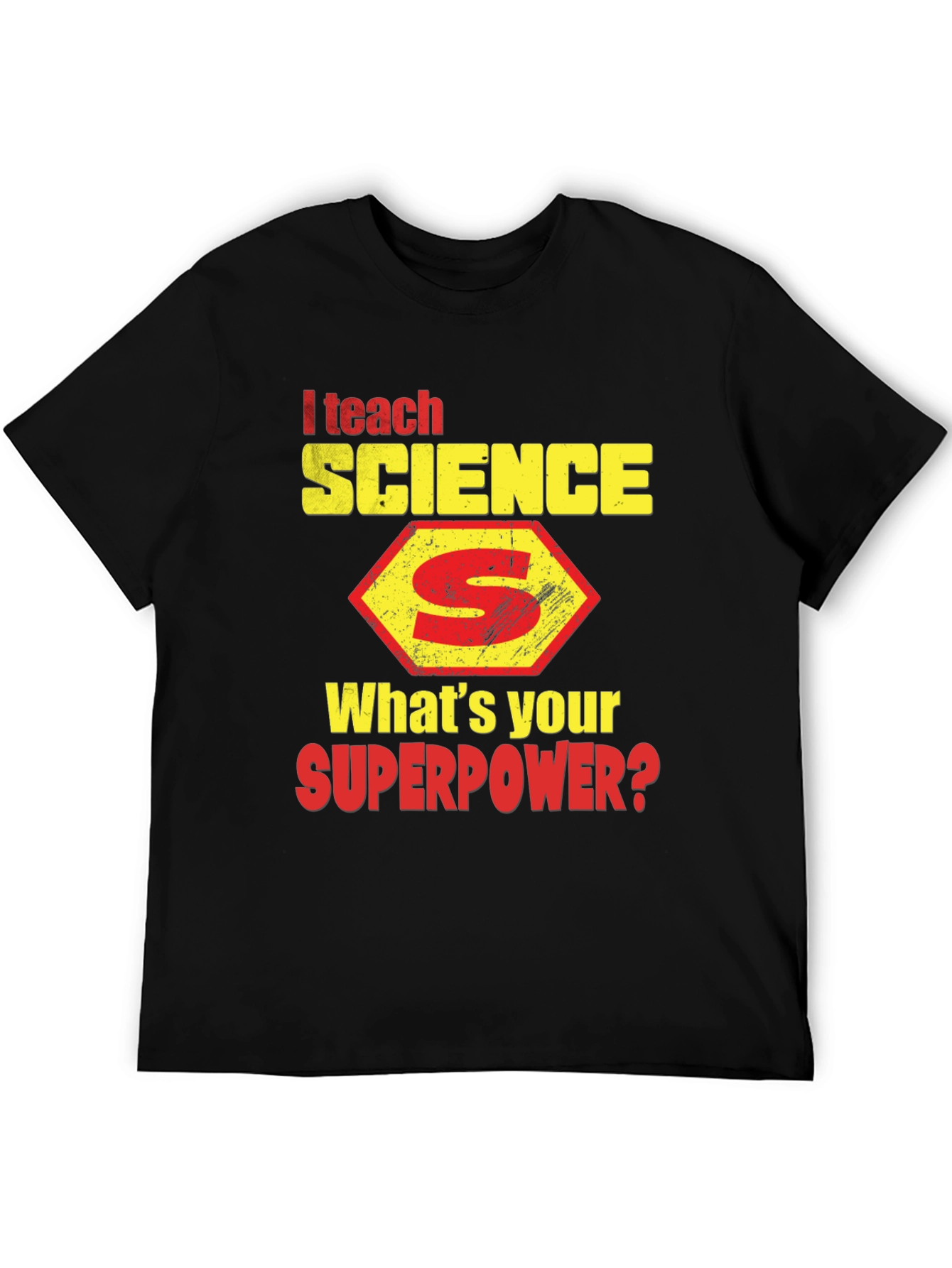 I Teach Science T-Shirt - Whats Your Superpower?
