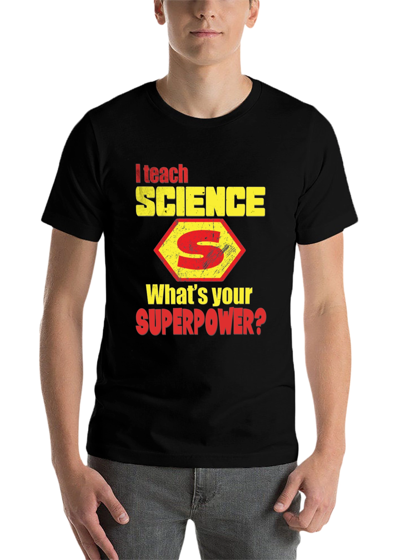 I Teach Science T-Shirt - Whats Your Superpower?