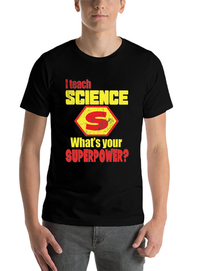 I Teach Science T-Shirt - Whats Your Superpower?