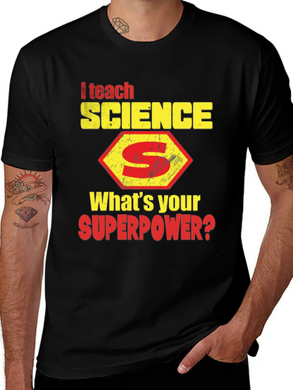 I Teach Science T-Shirt - Whats Your Superpower?
