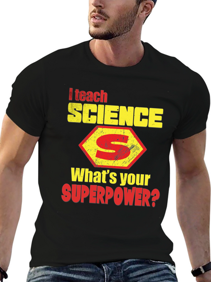 I Teach Science T-Shirt - Whats Your Superpower?