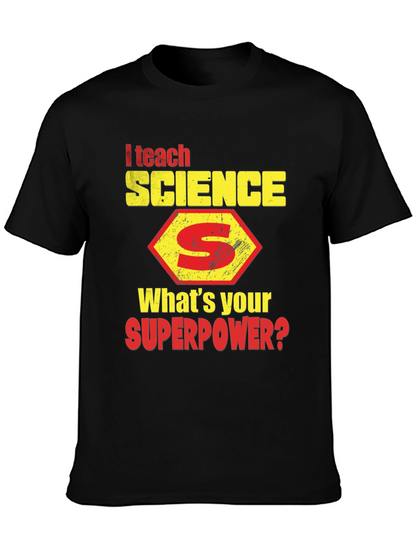 I Teach Science T-Shirt - Whats Your Superpower?
