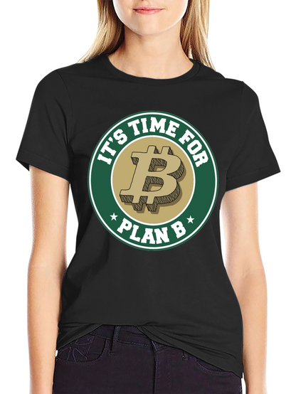 Its Time For Plan B Bitcoin T-Shirt