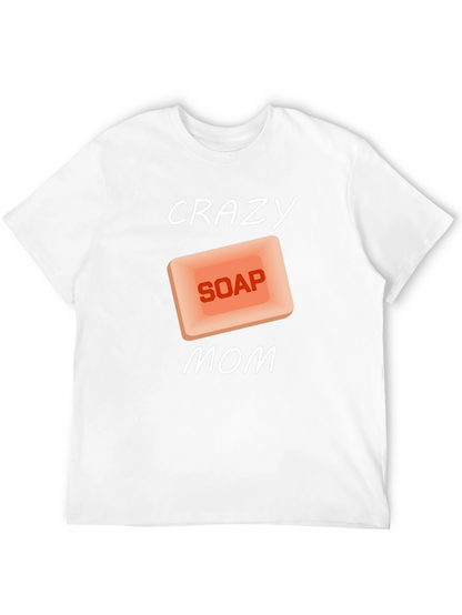 Crazy Soap Mom T-Shirt Novelty Funny Gift