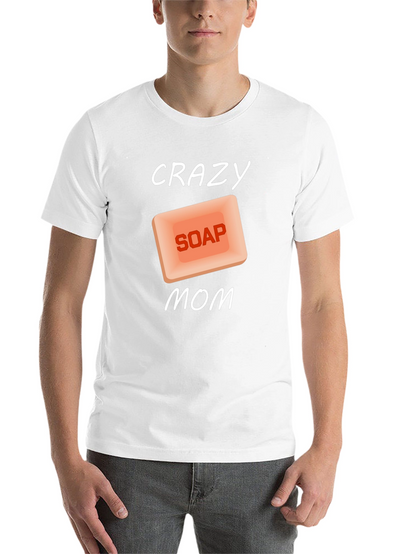 Crazy Soap Mom T-Shirt Novelty Funny Gift