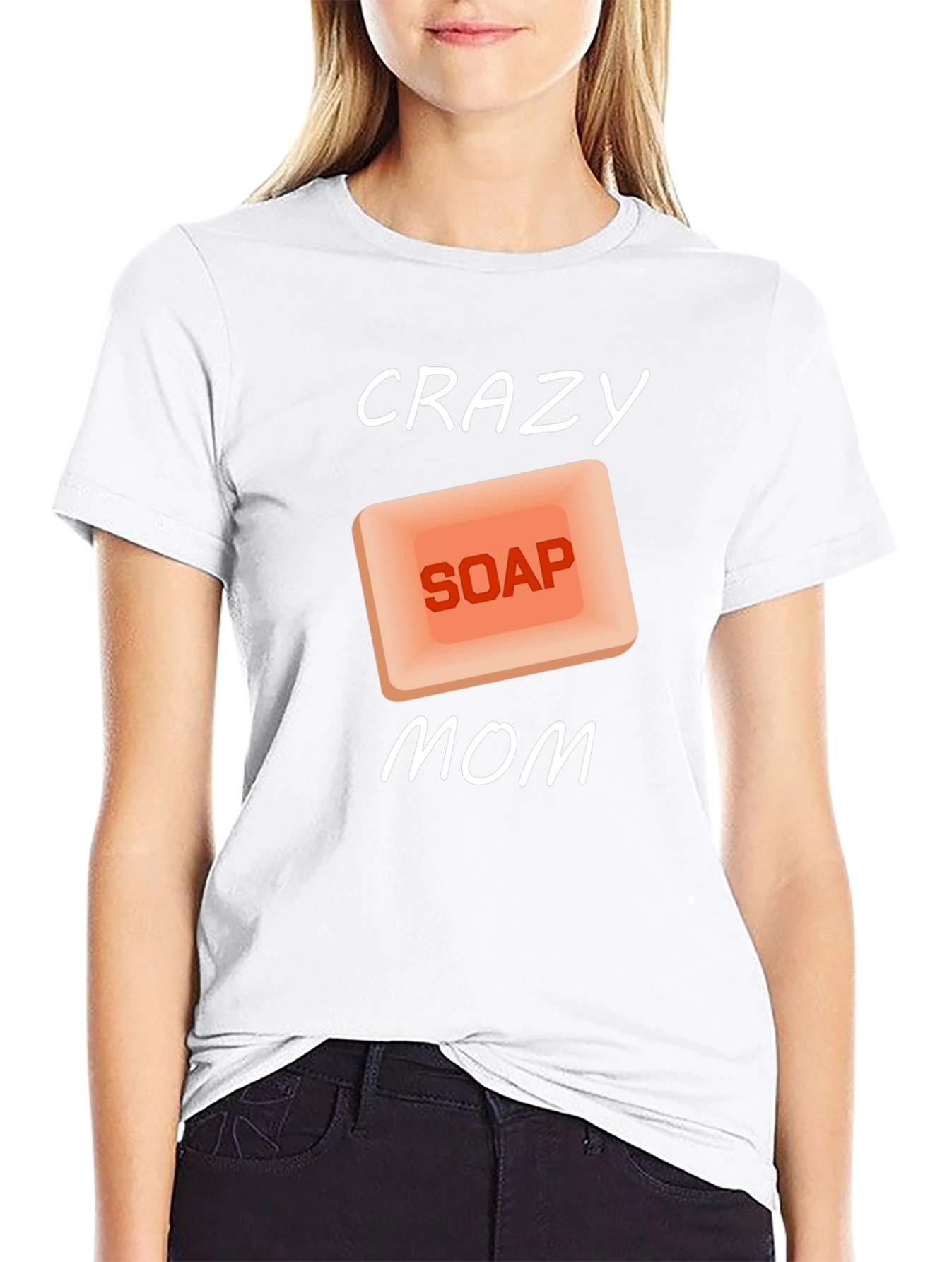 Crazy Soap Mom T-Shirt Novelty Funny Gift