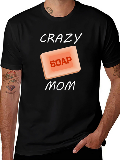 Crazy Soap Mom T-Shirt Novelty Funny Gift