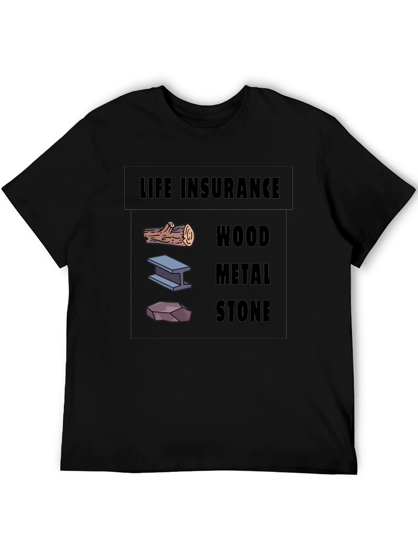 Life Insurance Black T-Shirt Wood Metal Stone Design