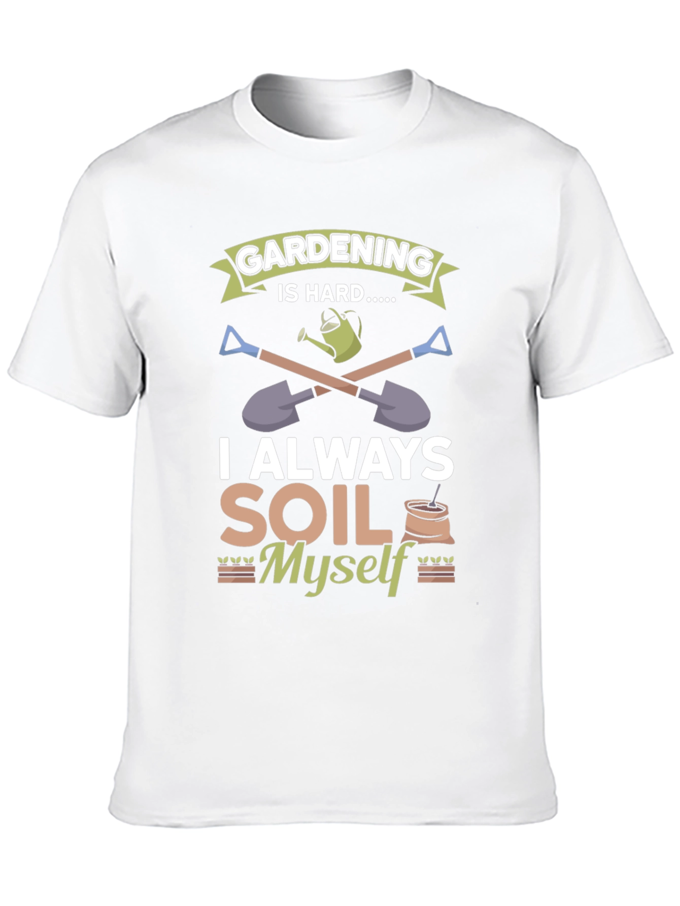 Gardening Is Hard T-Shirt
