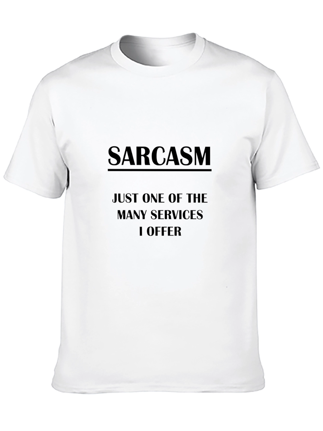 Sarcasm T-Shirt: One of Many Services