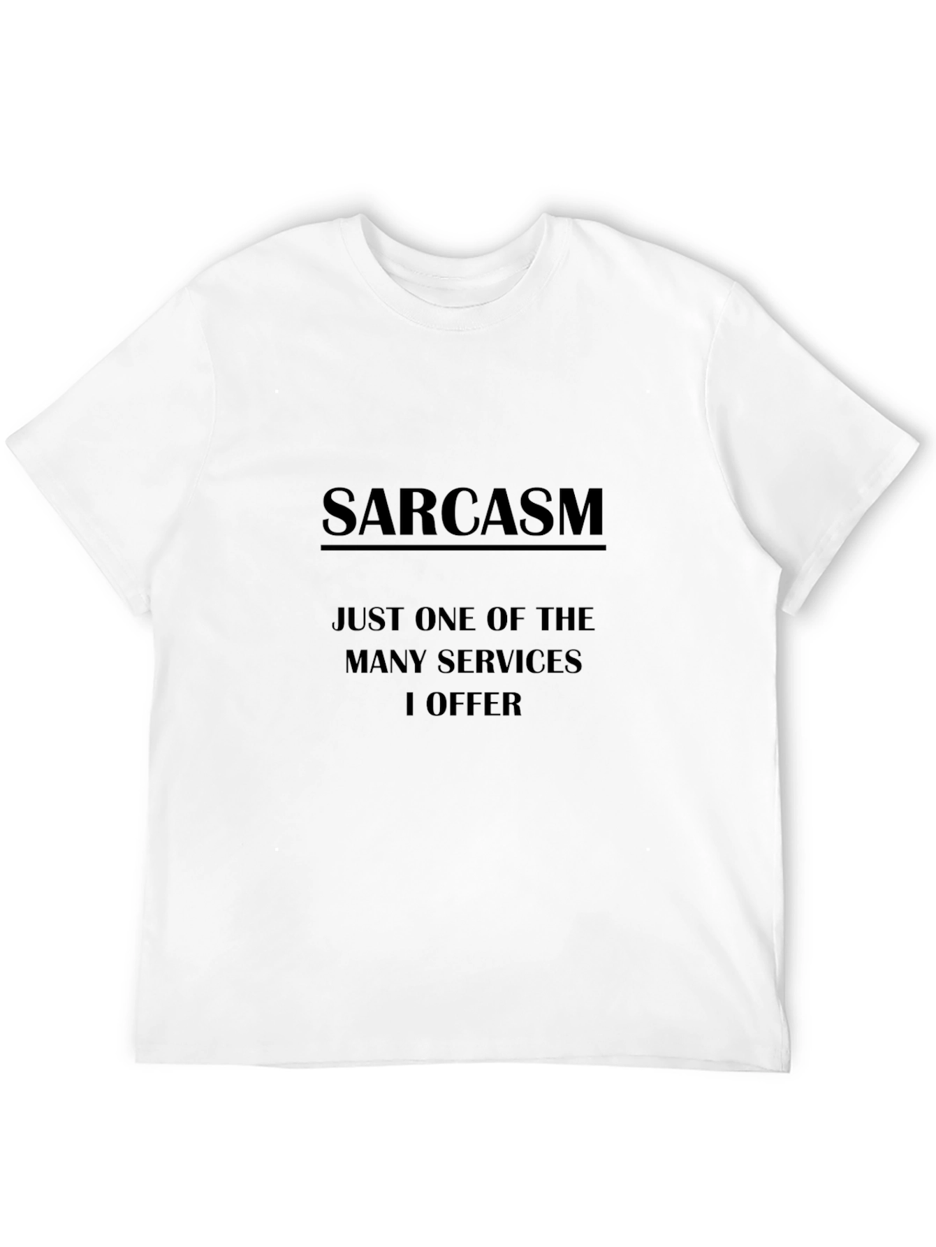 Sarcasm T-Shirt: One of Many Services