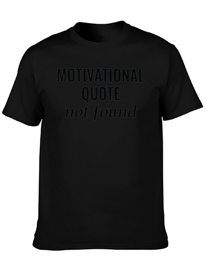 Motivational Quote Not Found Black T-Shirt