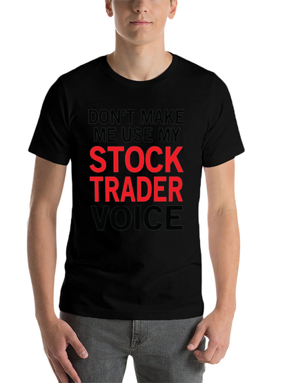 Stock Trader Voice T-Shirt - Funny Trading Tee