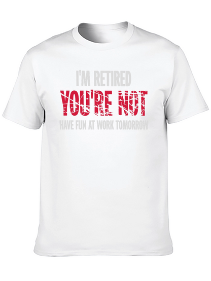 Im Retired Youre Not T-Shirt - Black Graphic Tee