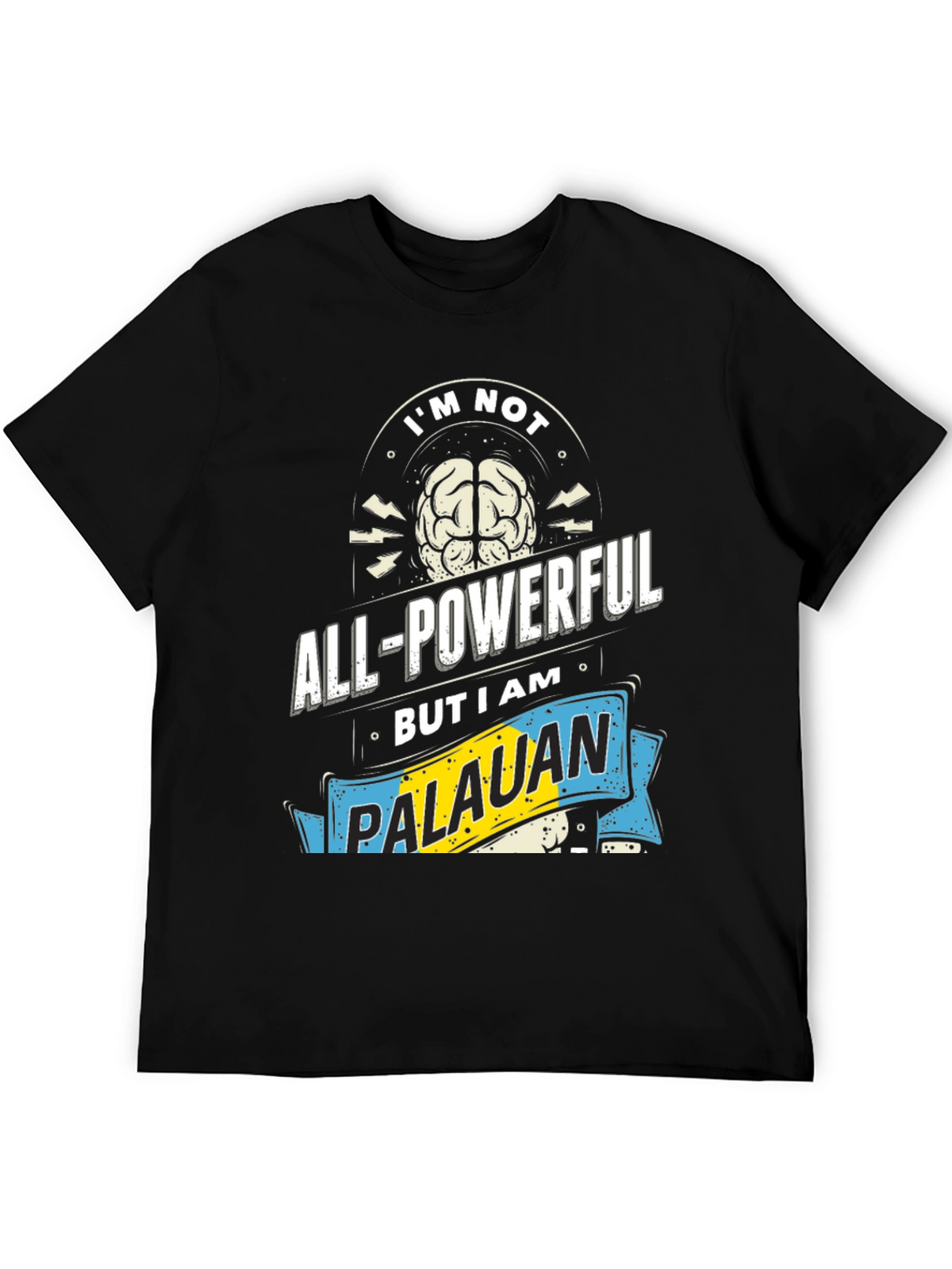 Im Not All-Powerful Palauan T-Shirt