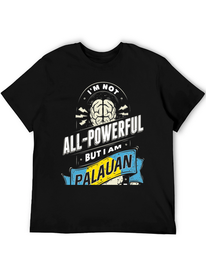 Im Not All-Powerful Palauan T-Shirt