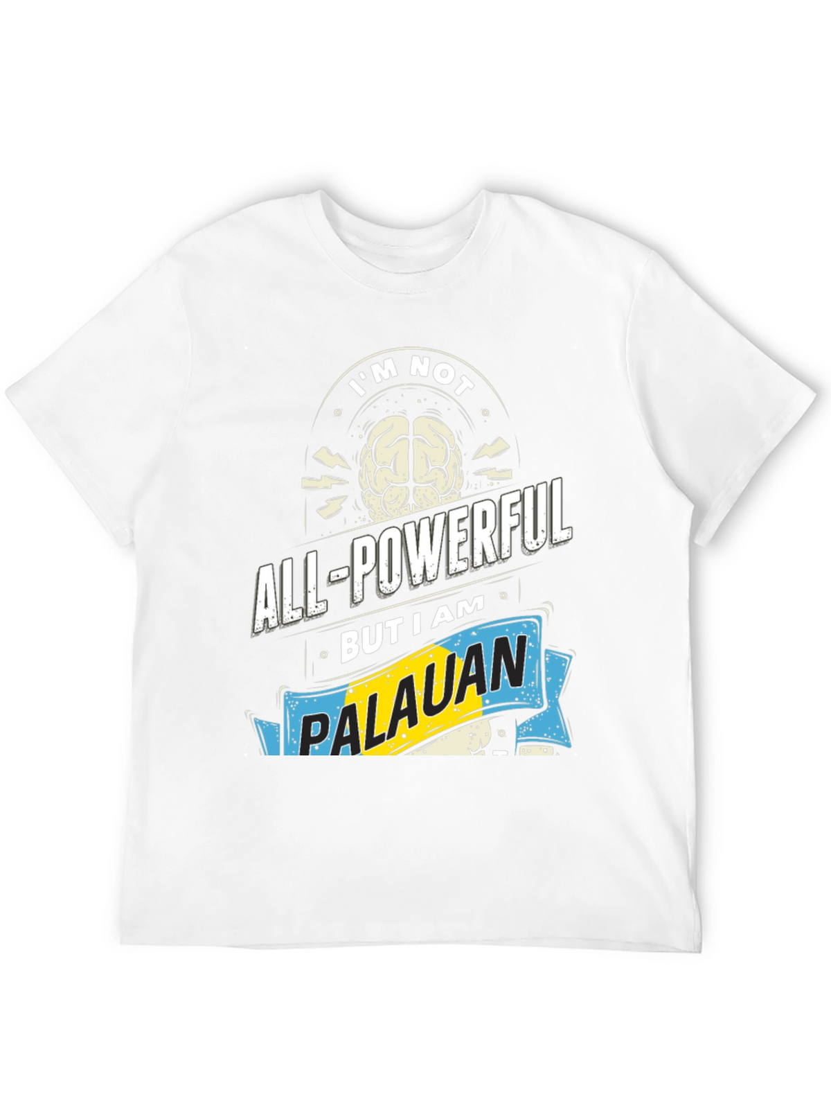 Im Not All-Powerful Palauan T-Shirt
