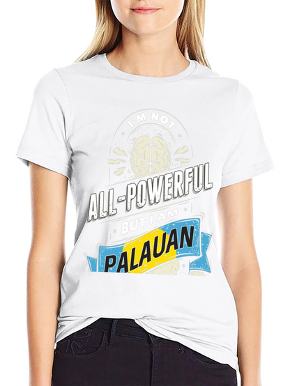 Im Not All-Powerful Palauan T-Shirt