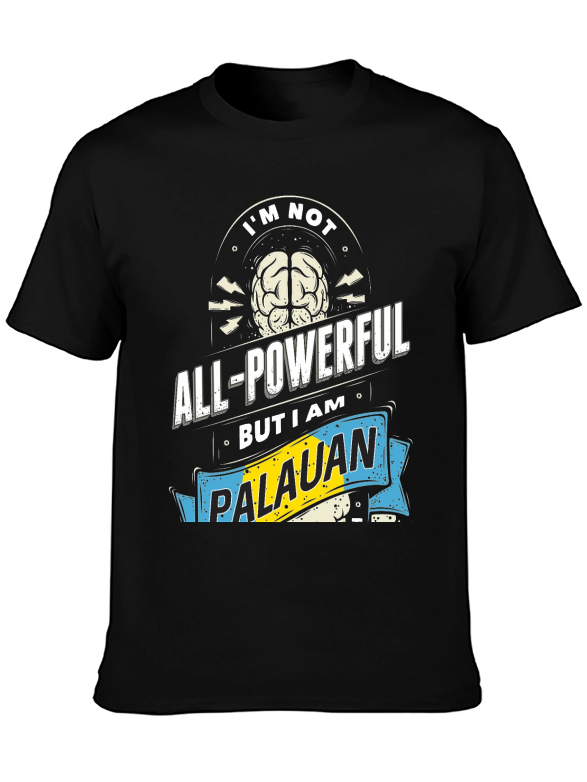 Im Not All-Powerful Palauan T-Shirt